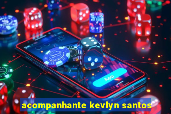 acompanhante kevlyn santos